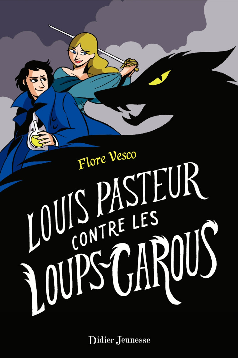 Louis Pasteur contre les loups-garous - Vesco Flore - DIDIER JEUNESSE