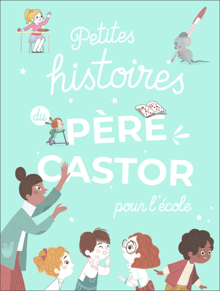 Petites histoires du Père Castor pour l'école - Collectif  - PERE CASTOR