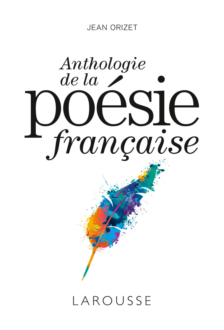 ANTHOLOGIE DE LA POESIE FRANCAISE - ORIZET JEAN - LAROUSSE