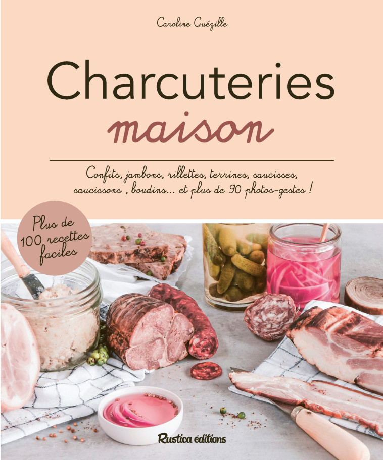 Charcuteries maison - Guezille Caroline, Lanneretonne Anthony, Robichon Virginie - RUSTICA