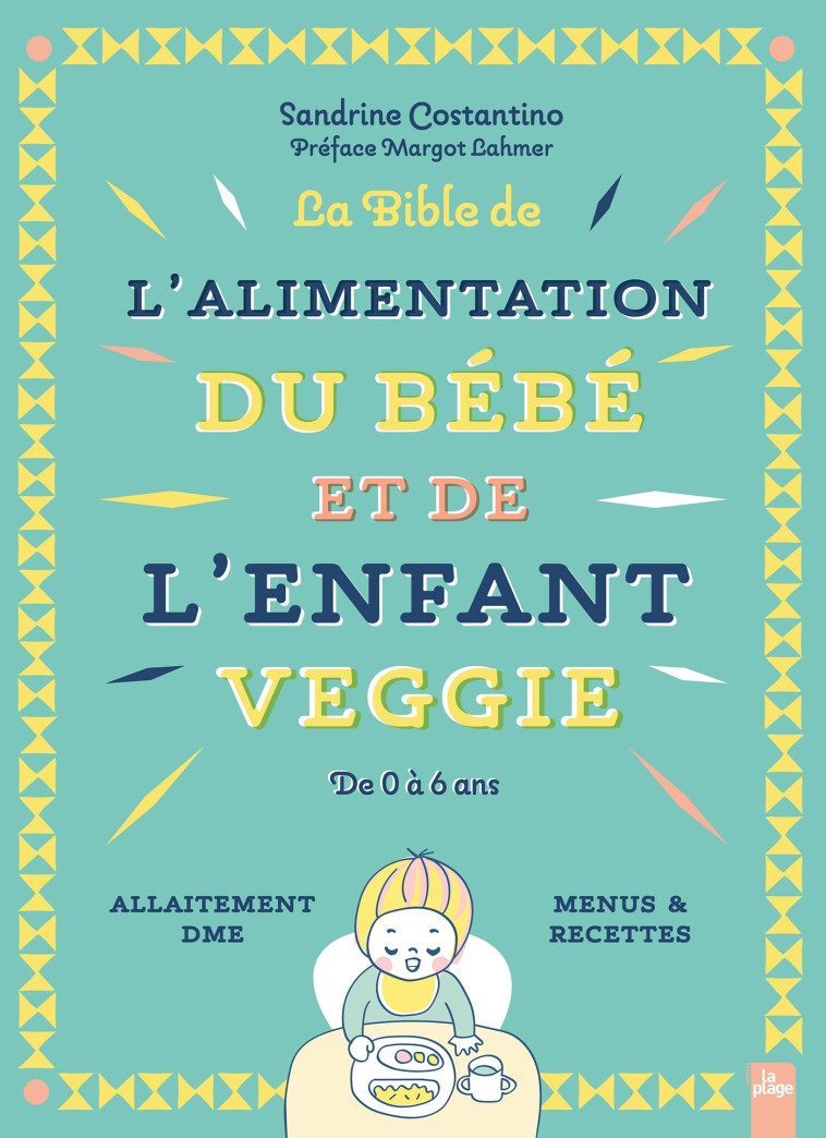 La bible de l'alimentation du bébé et de l'enfant veggie - Costantino Sandrine, Lahmer Margot - LA PLAGE