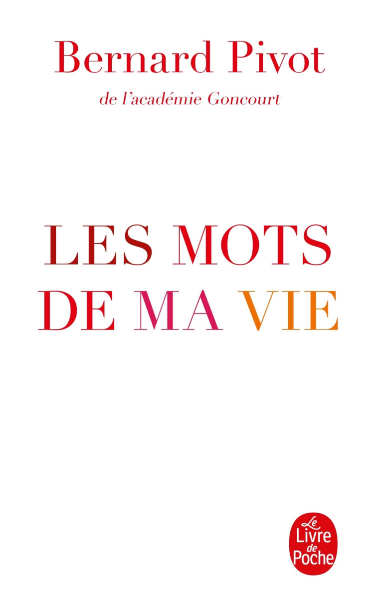 Les Mots de ma vie - Pivot Bernard - LGF