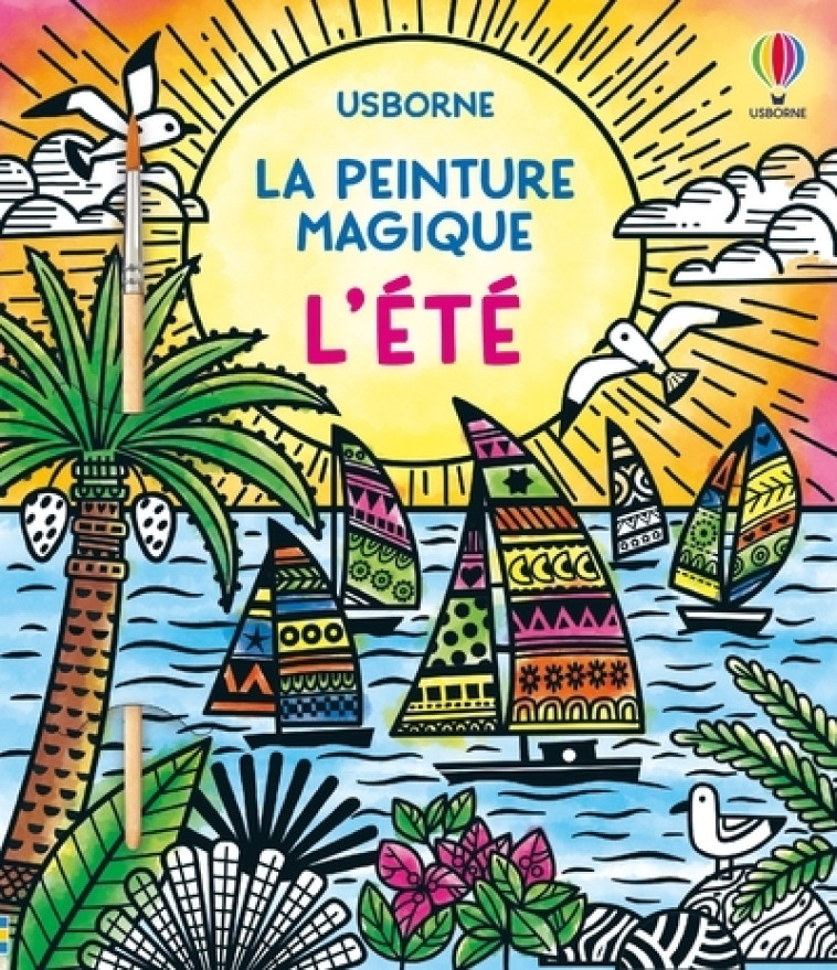 L'été - La peinture magique - Dès 5 ans - Cope Lizzie, Grassi Marcella, Cole Brenda, Hussain Nelupa - USBORNE