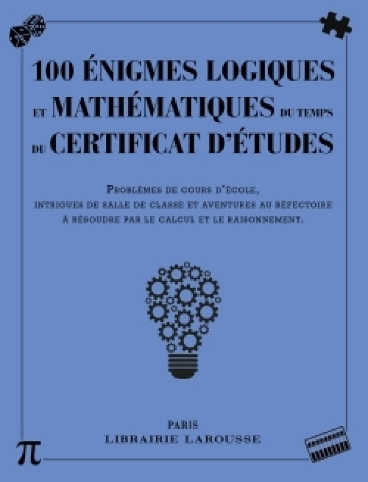 100 ENIGMES LOGIQUES MATHEMATIQUES DU TEMP CERTIFICAT ETUDES - XXX - LAROUSSE