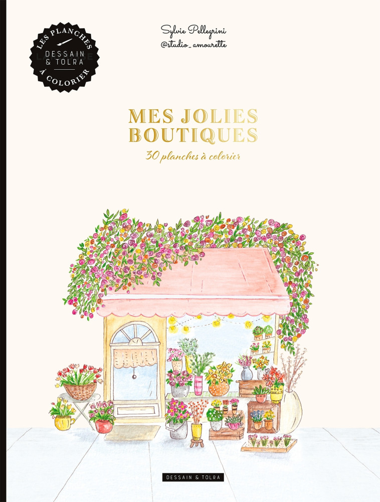 Mes jolies boutiques à colorier - Pellegrini Sylvie - DESSAIN TOLRA