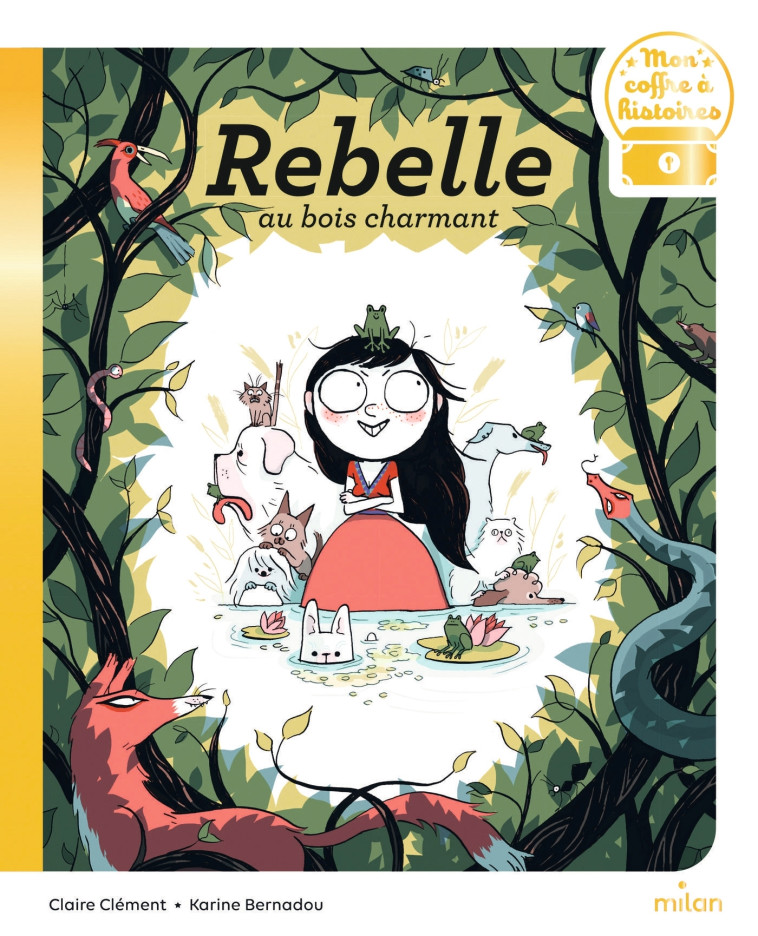 Rebelle au bois charmant - Clément Claire, Bernadou Karine - MILAN