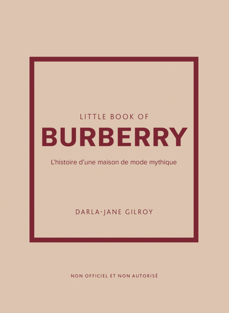 Little Book of Burberry - L'histoire d'une maison de mode mythique - Farran Graves Laia, Gilroy Darla-Jane, Bermond-Gettle Virginie de - PLACE VICTOIRES