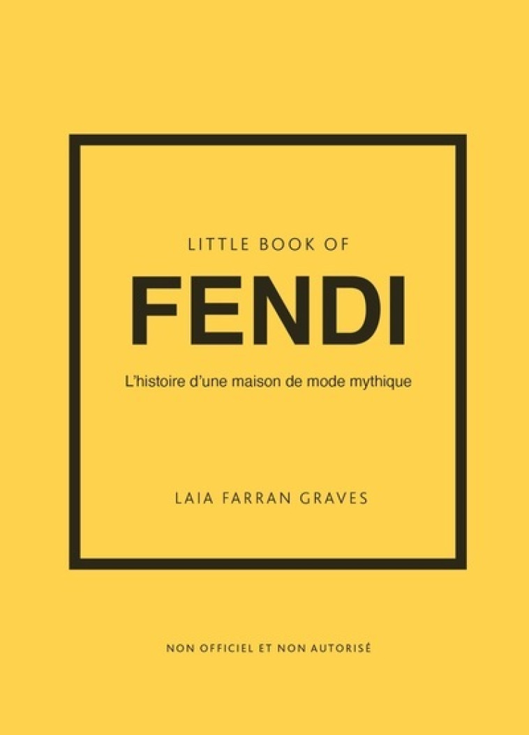 Little Book of Fendi - L'histoire d'une maison de mode mythique - Farran Graves Laia, Thibaudault Yohann - PLACE VICTOIRES