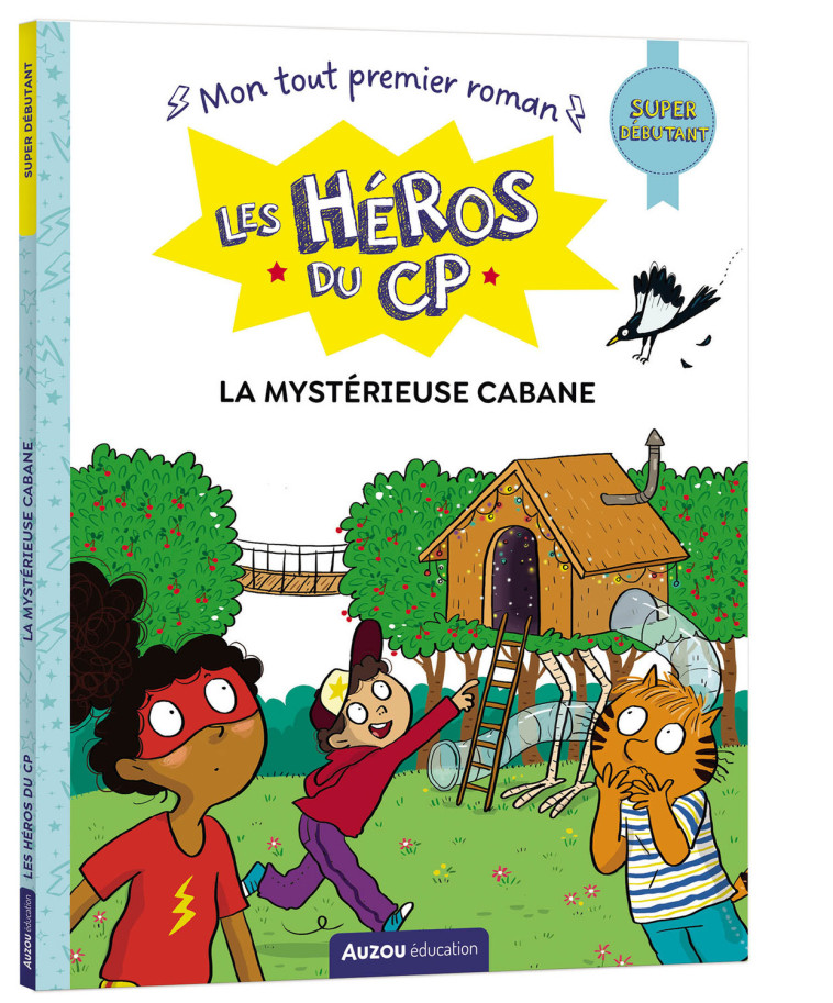 LES HÉROS DU CP - SUPER DÉBUTANT - LA MYSTÉRIEUSE CABANE - Gillio Maxime, Dreidemy Joëlle - AUZOU