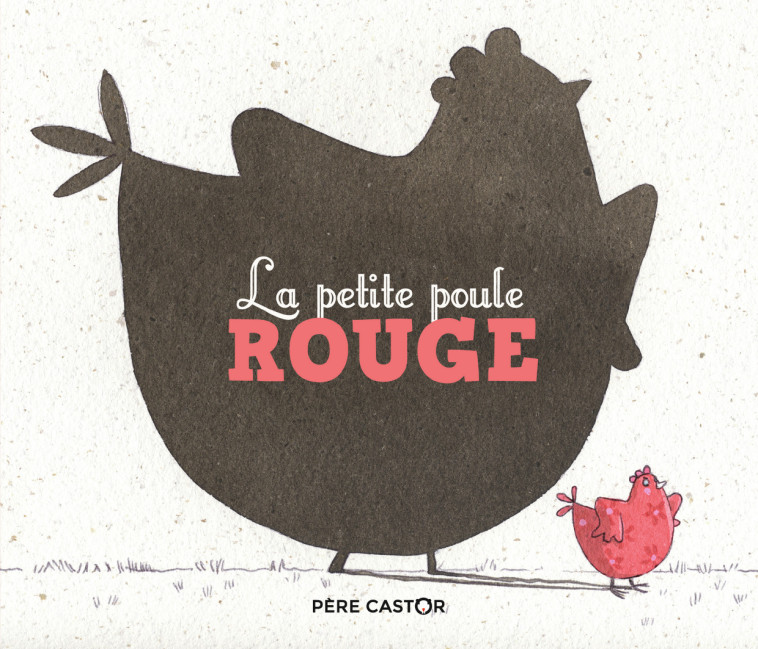 La Petite Poule rouge - Fronsacq Anne, Brunelet Madeleine - PERE CASTOR