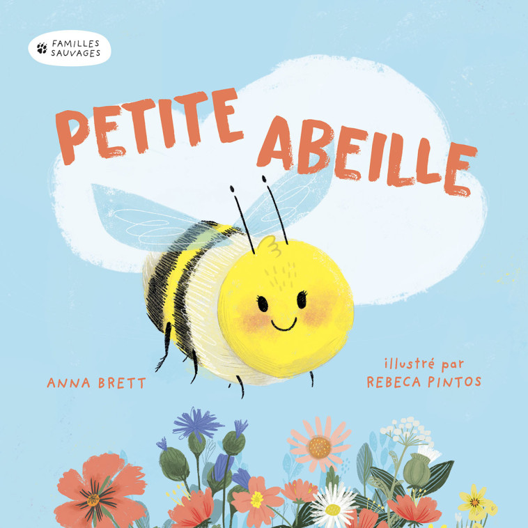 FAMILLES SAUVAGES - PETITE ABEILLE - Brett Anna, Pintos Rebeca - 1 2 3 SOLEIL