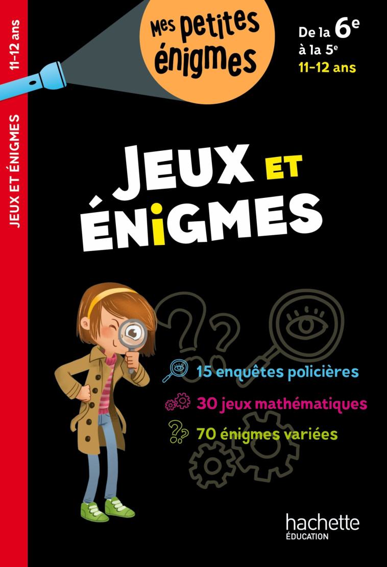 Jeux et énigmes - De la 6e à la 5e - Cahier de vacances 2024 - Lecreux Michèle, Berger Eric, Roux de Luze Clémence, Gallais Célia, Guichard Pascal - HACHETTE EDUC