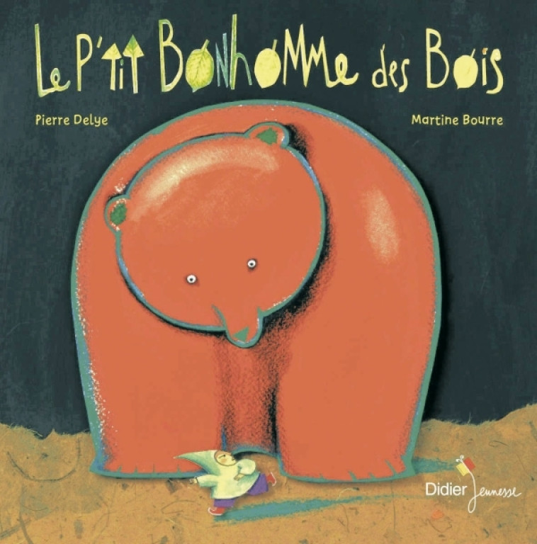 Le P'tit bonhomme des bois - Delye Pierre, Bourre Martine - DIDIER JEUNESSE