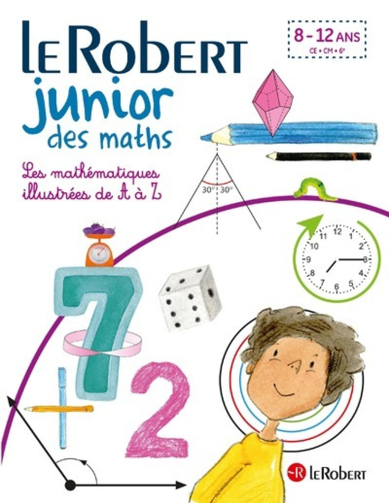 Le Robert Junior des maths - LEs mathématiques illustrées de A à Z - Collectif Collectif, Collectif  - LE ROBERT