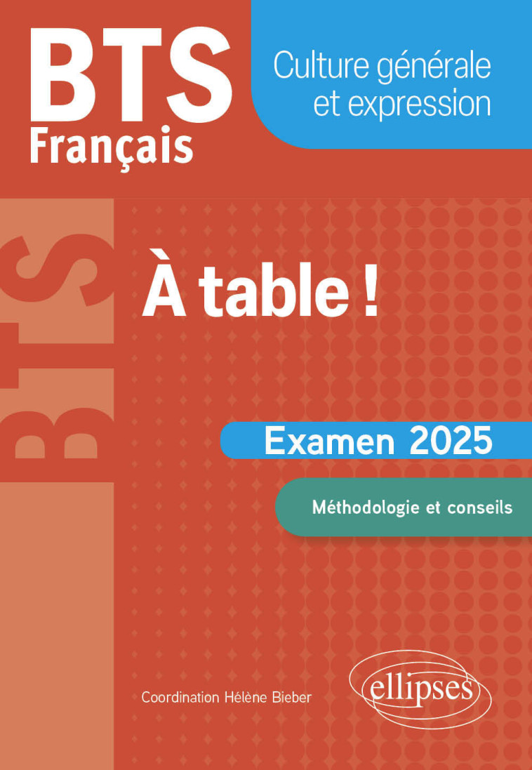 BTS Français. Culture générale et expression. À table ! - Bieber Hélène, Bolou-Chiaravalli Christine, Bonnet Marie-Rose, Casta Isabelle-Rachel, Chelebourg Christian, Cristofoli Célia, DUVAL-GUERIN Stephanie, Dereau-Seret Claude-Brigitte, Duplaa Jean-Marie