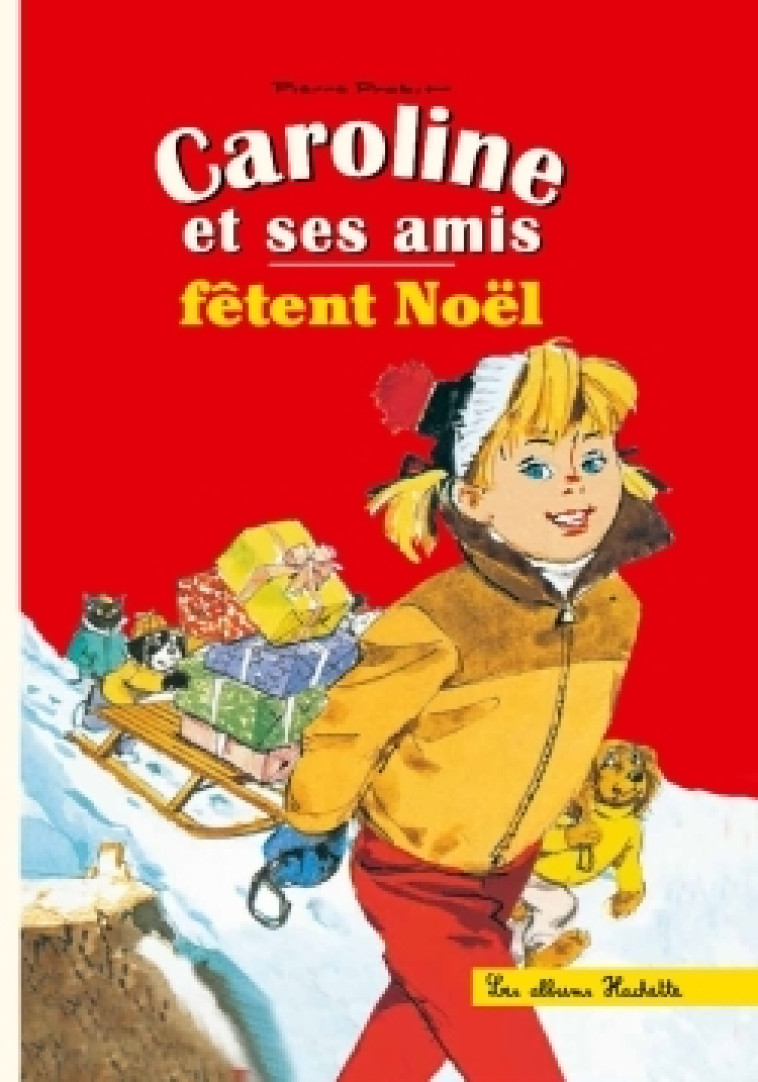 Caroline et ses amis fêtent Noël - Probst Pierre - HACHETTE ENFANT