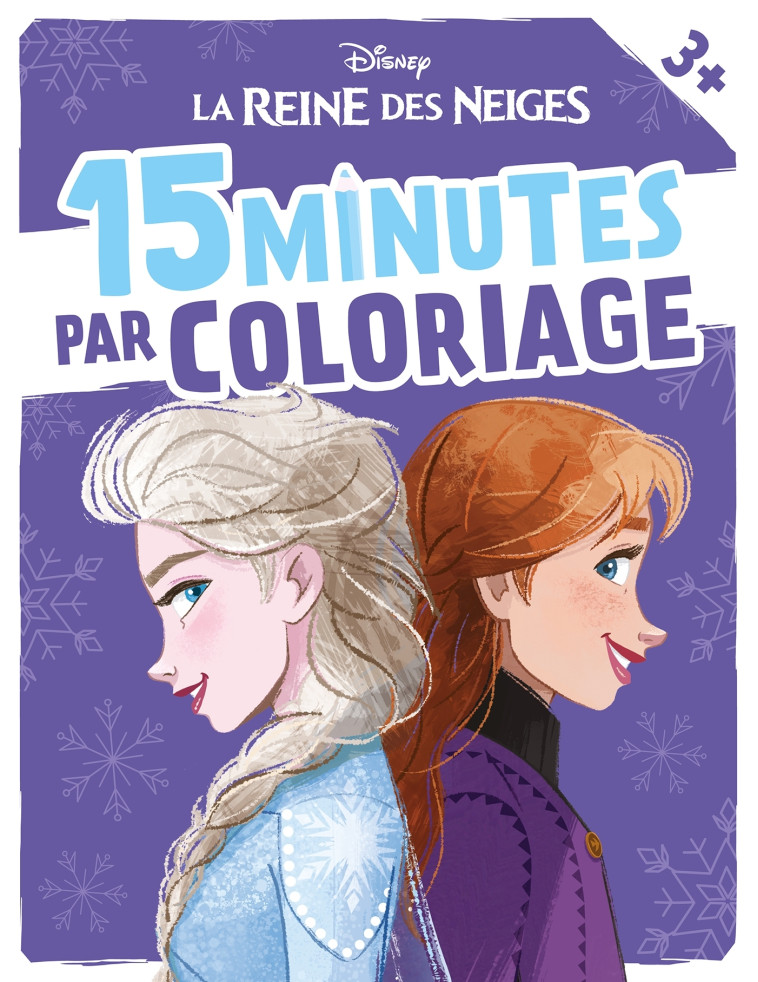 LA REINE DES NEIGES - 15 minutes par coloriage (dès 3 ans) - Disney - XXX - DISNEY HACHETTE