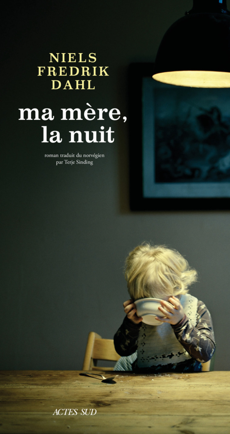 Ma mère, la nuit - Dahl Niels Fredrik, Sinding Terje - ACTES SUD