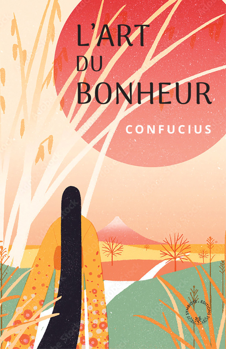 L'art du Bonheur selon Confucius - Confucius  - SYMBIOSE