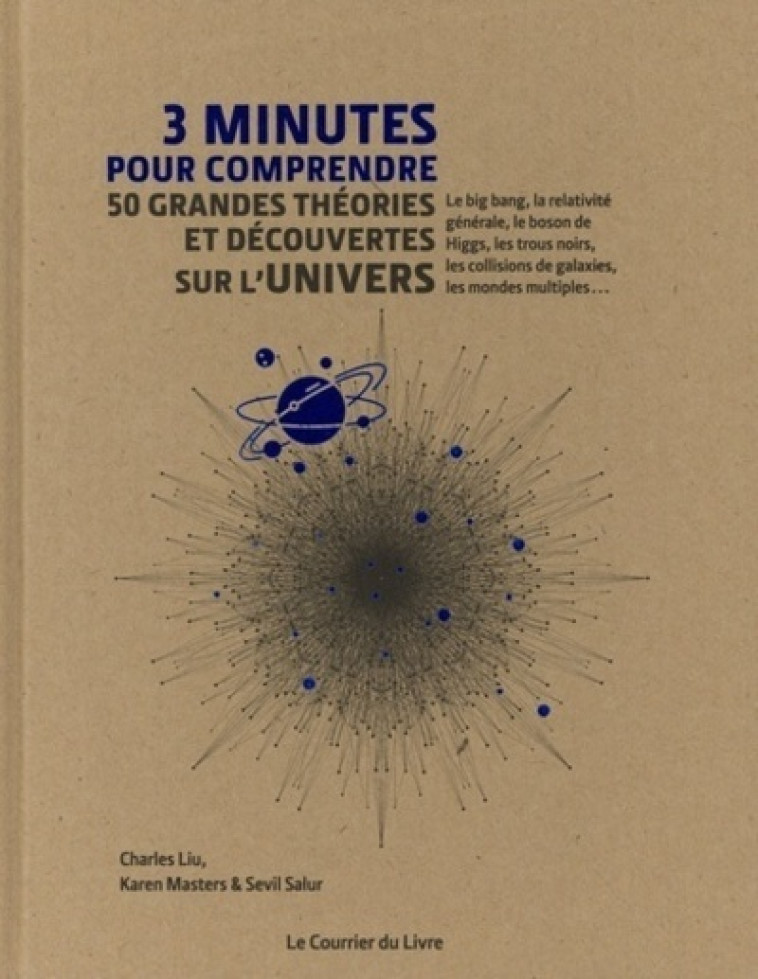 3 minutes pour comprendre 50 grandes théories et découvertes sur l'univers - LIU Charles, Masters Karen, Salur Sevil, Rawlings Steve - COURRIER LIVRE