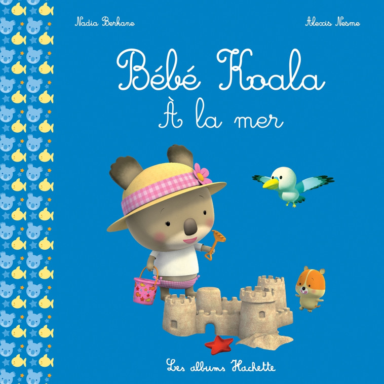 Bébé Koala - À la mer - Berkane Nadia, Nesme Alexis - HACHETTE ENFANT