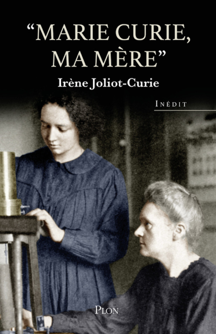 Marie Curie, ma mère - Joliot-Curie Irène, Langevin-joliot Hélène, Joliot Pierre - PLON