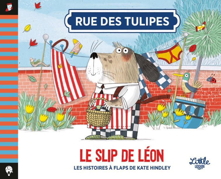 Rue des Tulipes - Le slip de Léon , tome 2 - Hindley Kate Hindley Kate - LITTLE URBAN