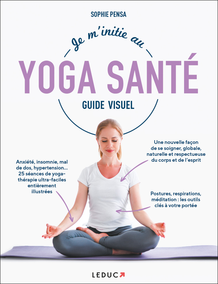 Je m'initie au Yoga Santé - Guide Visuel - Pensa Sophie - LEDUC