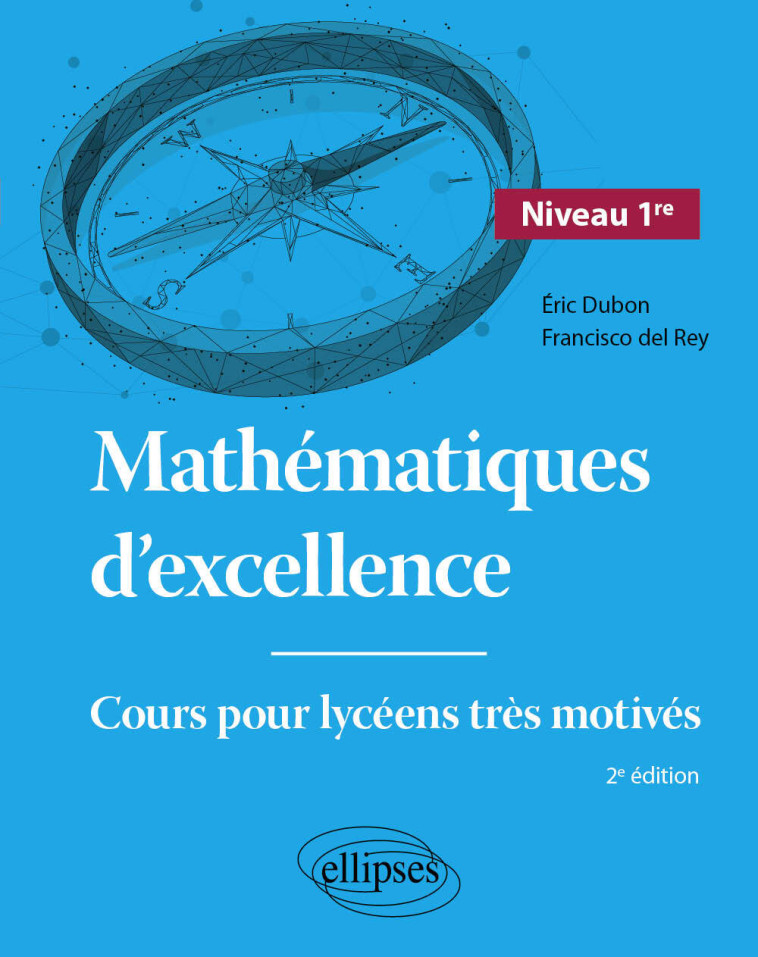 Mathématiques d'excellence - Niveau Première - Dubon Éric, del Rey Francisco - ELLIPSES