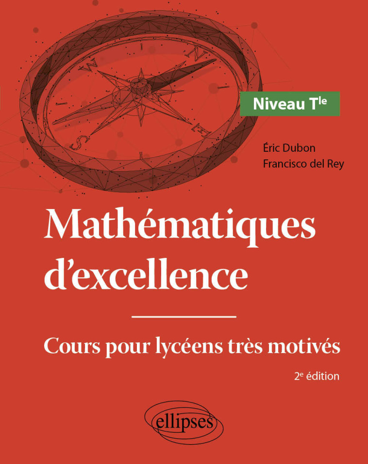 Mathématiques d'excellence - Niveau Terminale - Dubon Éric, del Rey Francisco - ELLIPSES