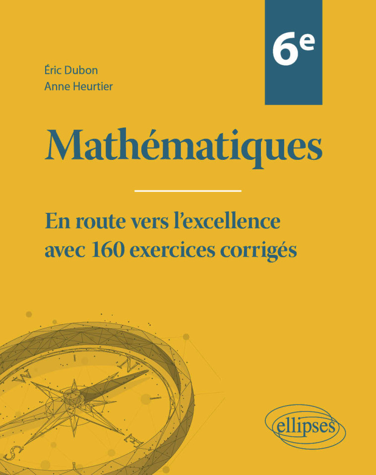 Mathématiques Sixième - Dubon Éric, Heurtier Anne - ELLIPSES