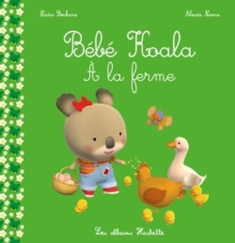 Bébé Koala - À la ferme - Berkane Nadia, Nesme Alexis - HACHETTE ENFANT