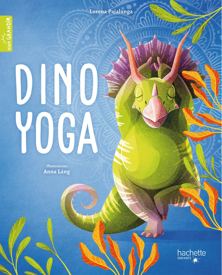 Dino Yoga - Láng Anna, Lorena Pajalunga Lorena Pajalunga - HACHETTE ENFANT