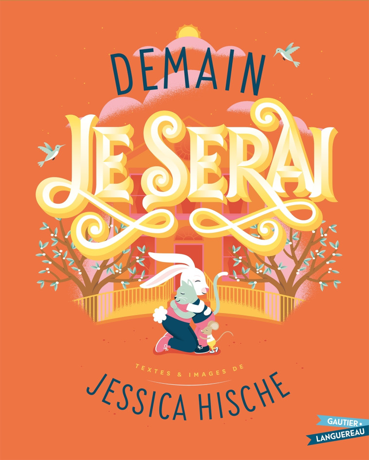 Demain je serai - Hische Jessica - GAUTIER LANGU.