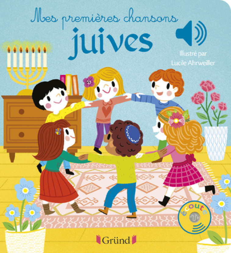 Mes premières chansons juives - Livre sonore avec 6 puces - Dès 1 an - Ahrweiller Lucile - GRUND