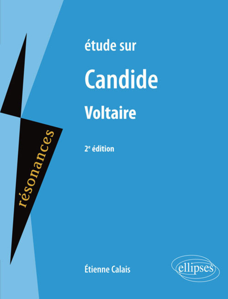 Étude sur Candide, Voltaire, 2e édition - Calais Étienne - ELLIPSES