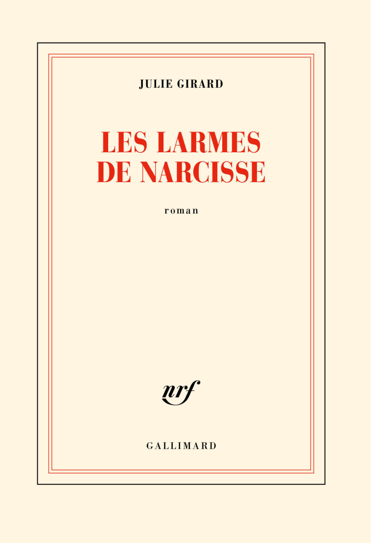 Les larmes de Narcisse - Girard Julie - GALLIMARD