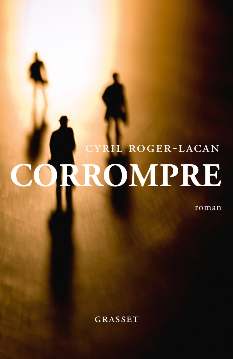 Corrompre - Roger-Lacan Cyril - GRASSET