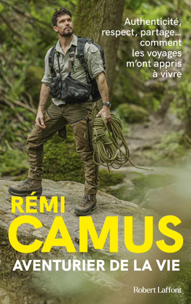 Aventurier de la vie - Les Tribulations d'un explorateur français - Camus Rémi - ROBERT LAFFONT