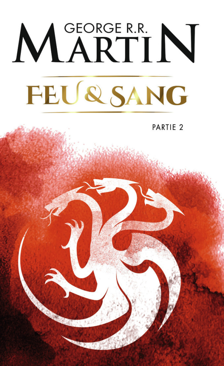 Feu et sang - 2 - Martin George R.R., Marcel Patrick - J'AI LU