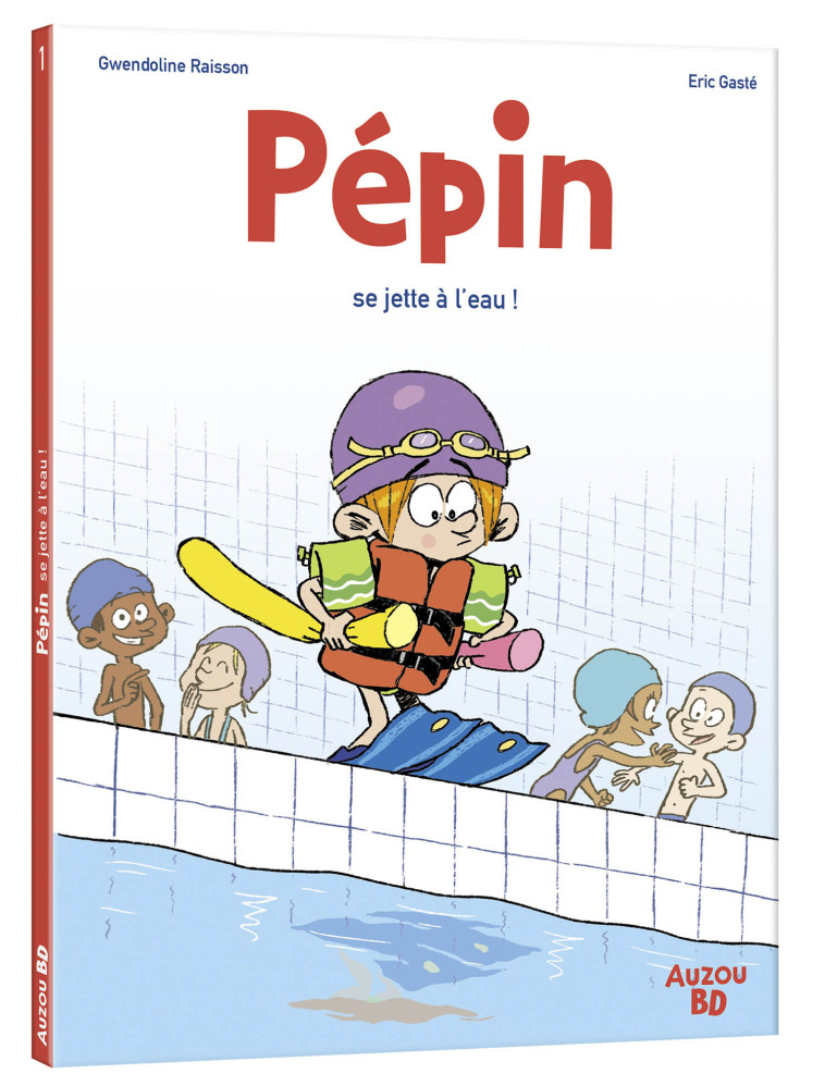 PÉPIN - TOME 1 - PÉPIN SE JETTE À L'EAU - Gasté Eric, Raisson Gwendoline - AUZOU