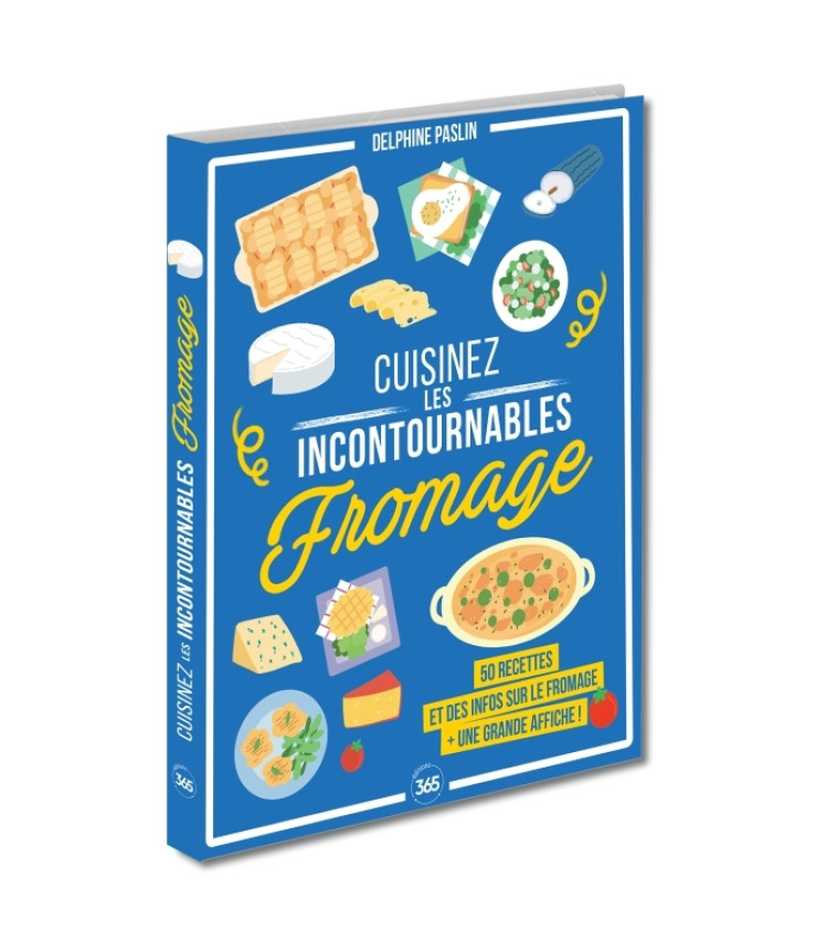 Cuisinez les incontournables : le fromage - Paslin Delphine - 365 PARIS