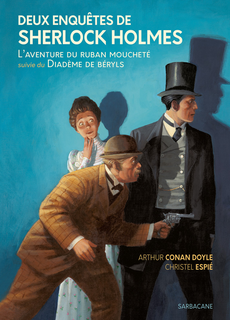 Deux Enquêtes de Sherlock Holmes - L'aventure du ruban moucheté suivie de Le Diadème de béryls - Doyle Arthur Conan, Espié Christel - SARBACANE