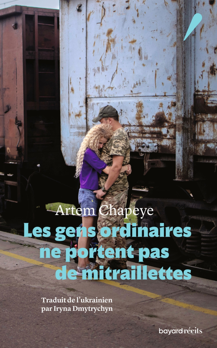 Les gens ordinaires ne portent pas de mitraillettes - Artem Chapeye Artem Chapeye, Bonin Irina - BAYARD RECITS