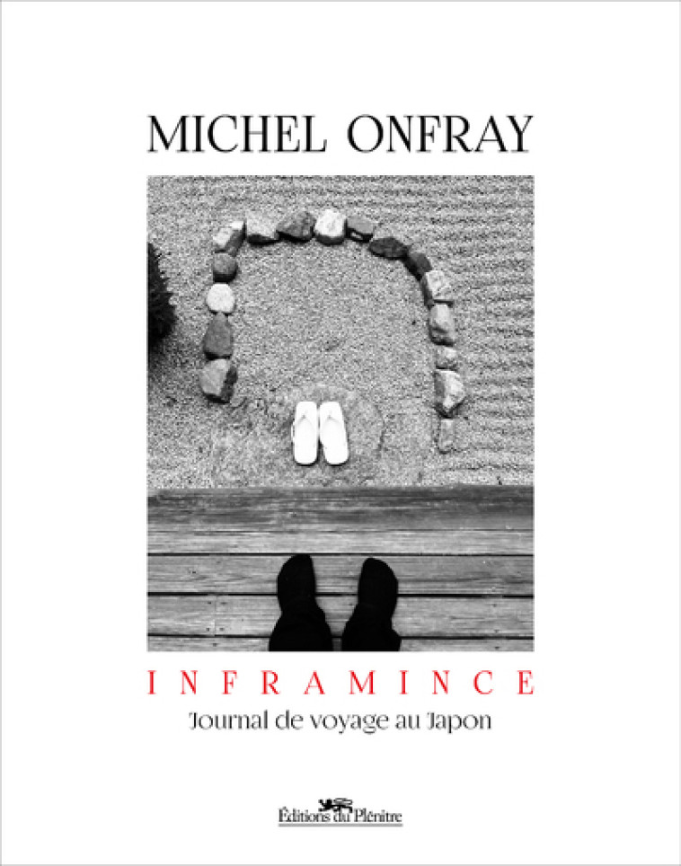 INFRAMINCE - Journal de voyage au Japon - Onfray Michel - DU PLENITRE