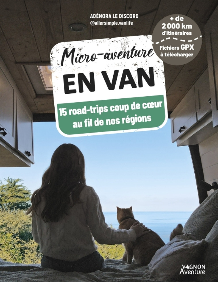 Micro-aventure en van - 15 roadtrips coup de c ur au fil de nos régions - Le Discord Adénora - VAGNON