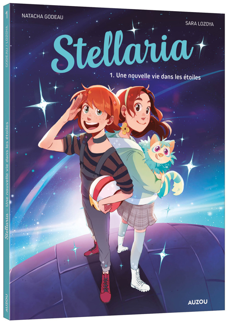 STELLARIA - TOME 1 - UNE NOUVELLE VIE DANS LES ÉTOILES - LOZOYA Sara, Godeau Natacha - AUZOU