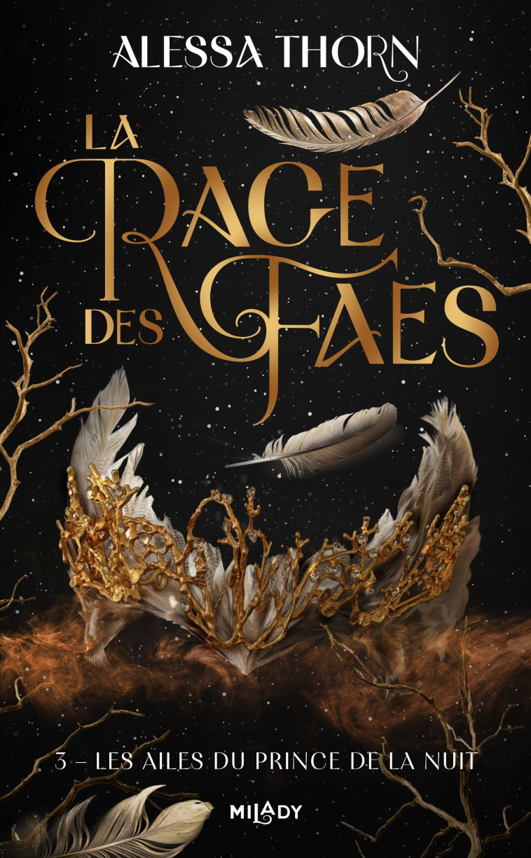 La Rage des faes, T3 : Les Ailes du prince de la nuit - Thorn Alessa, Grut Frédéric - MILADY