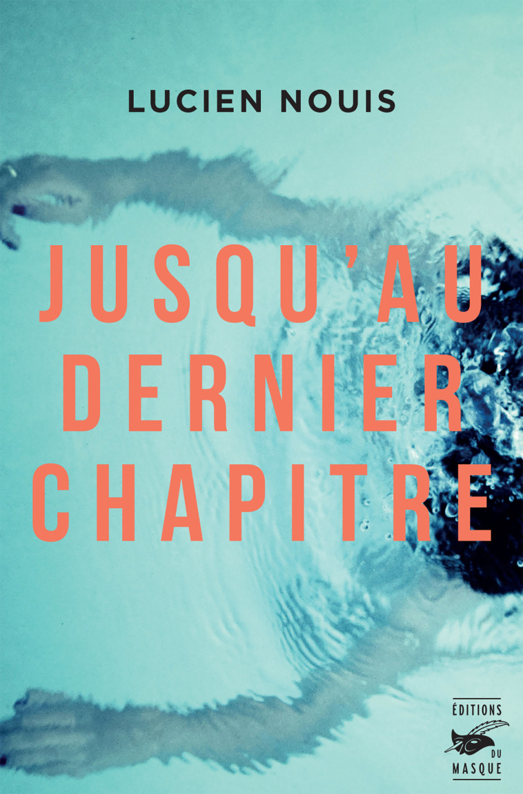 Jusqu'au dernier chapitre - Nouis Lucien - ED DU MASQUE