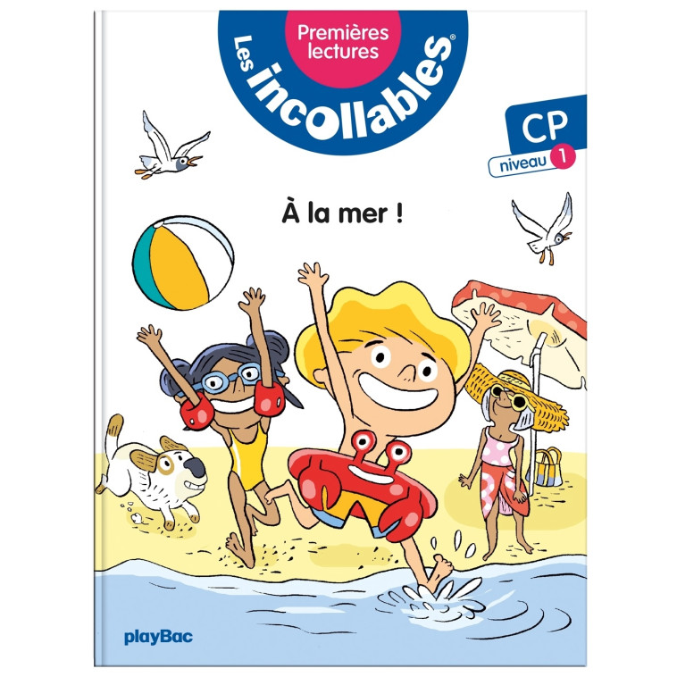 Les incollables - Premiéres lectures - Tous à la mer ! Tome 1 - LENNE-FOUQUET Marie - PLAY BAC